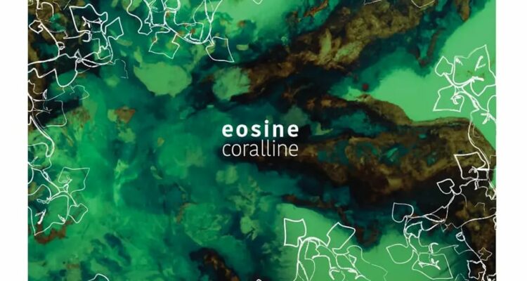 Order Eosine’s new EP “Coralline” now!